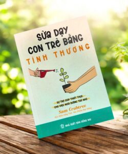 SỬA DẠY CON TRẺ BẰNG TÌNH THƯƠNG