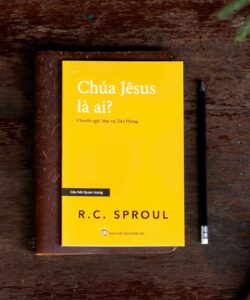 Chúa Jêsus là ai? R.C.Sproul